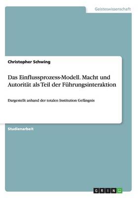 Das Einflussprozess-Modell. Macht Und Autorit t ALS Teil Der F hrungsinteraktion