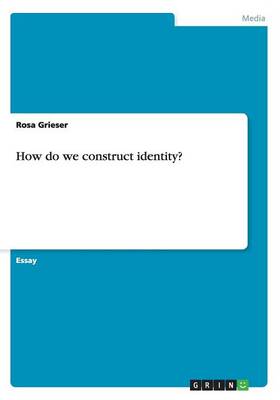 How Do We Construct Identity?