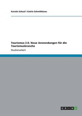 Tourismus 2.0. Neue Anwendungen F r Die Tourismusbranche