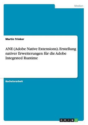 Ane (Adobe Native Extensions). Erstellung Nativer Erweiterungen Fur Die Adobe Integrated Runtime
