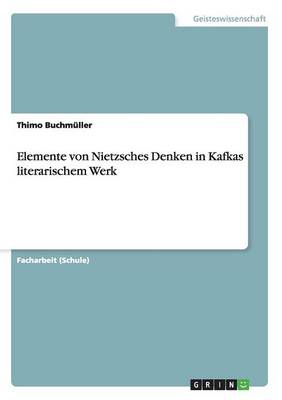Elemente Von Nietzsches Denken in Kafkas Literarischem Werk