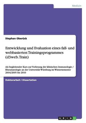 Entwicklung Und Evaluation Eines Fall- Und Webbasierten Trainingsprogrammes (D3web.Train)