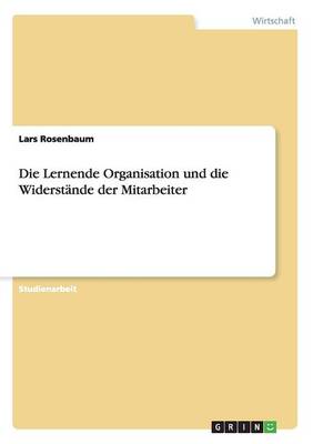 Die Lernende Organisation Und Die Widerst nde Der Mitarbeiter