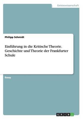 Einf hrung in Die Kritische Theorie. Geschichte Und Theorie Der Frankfurter Schule