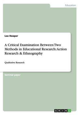 A Critical Examination Between Two Methods in Educational Research