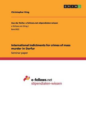 International Indictments for Crimes of Mass Murder in Darfur