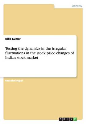 Testing the Dynamics in the Irregular Fluctuations in the Stock Price Changes of Indian Stock Market