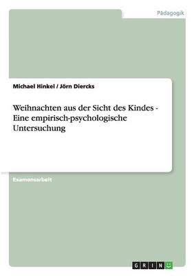 Weihnachten Aus Der Sicht Des Kindes - Eine Empirisch-Psychologische Untersuchung