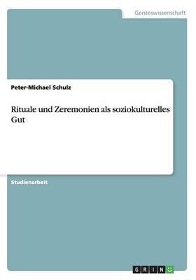 Rituale Und Zeremonien ALS Soziokulturelles Gut