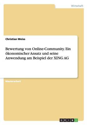 Bewertung Von Online-Community. Ein konomischer Ansatz Und Seine Anwendung Am Beispiel Der Xing AG