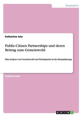 Public-Citizen Partnerships Und Deren Beitrag Zum Gemeinwohl