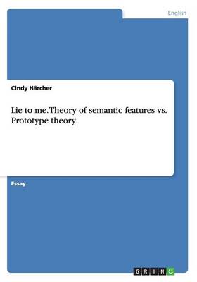 Lie to Me. Theory of Semantic Features vs. Prototype Theory