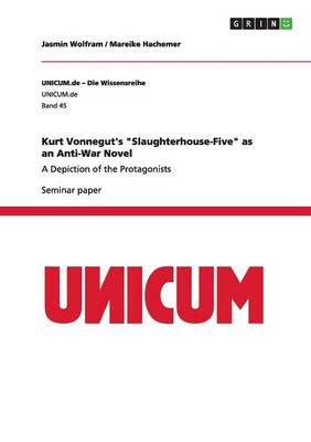 Kurt Vonnegut's Slaughterhouse-Five as an Anti-War Novel