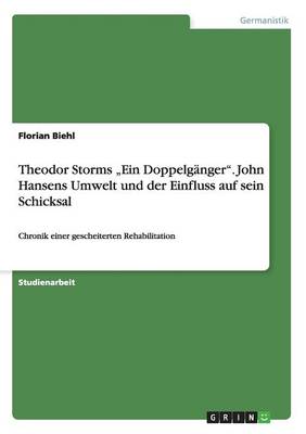 Theodor Storms "Ein Doppelganger." John Hansens Umwelt Und Der Einfluss Auf Sein Schicksal