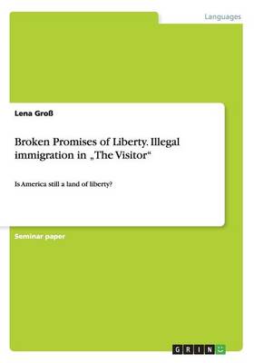 Broken Promises of Liberty. Illegal immigration in "The Visitor