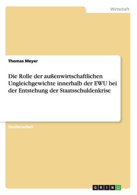 Die Rolle Der Au enwirtschaftlichen Ungleichgewichte Innerhalb Der Ewu Bei Der Entstehung Der Staatsschuldenkrise