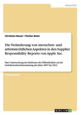Die Ver nderung Von Menschen- Und Arbeitsrechtlichen Aspekten in Den Supplier Responsibility Reports Von Apple Inc.