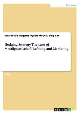 Hedging Strategy. The case of Metallgesellschaft Refining and Marketing