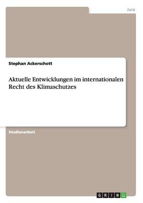Aktuelle Entwicklungen Im Internationalen Recht Des Klimaschutzes
