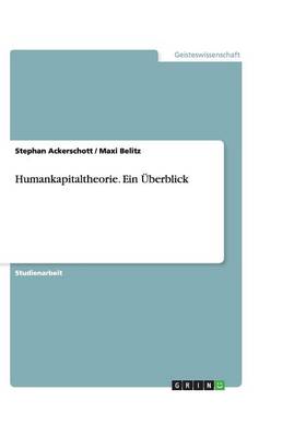 Humankapitaltheorie. Ein Uberblick