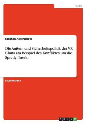 Die Aussen- und Sicherheitspolitik der VR China am Beispiel des Konfliktes um die Spratly-Inseln