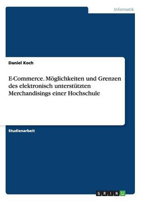 E-Commerce. M glichkeiten Und Grenzen Des Elektronisch Unterst tzten Merchandisings Einer Hochschule