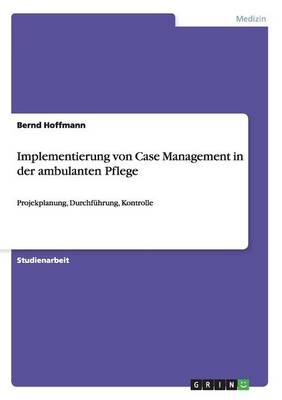 Implementierung Von Case Management in Der Ambulanten Pflege