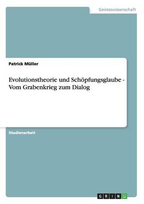 Evolutionstheorie Und Sch pfungsglaube - Vom Grabenkrieg Zum Dialog