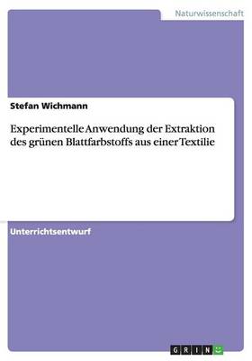 Experimentelle Anwendung Der Extraktion Des Grunen Blattfarbstoffs Aus Einer Textilie