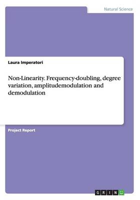 Non-Linearity. Frequency-Doubling, Degree Variation, Amplitudemodulation and Demodulation