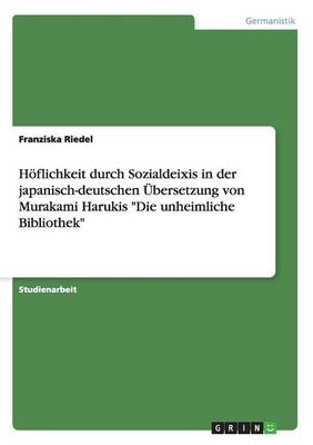 H flichkeit Durch Sozialdeixis in Der Japanisch-Deutschen bersetzung Von Murakami Harukis Die Unheimliche Bibliothek