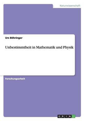 Unbestimmtheit in Mathematik und Physik