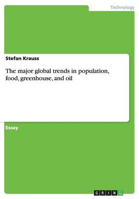 The Major Global Trends in Population, Food, Greenhouse, and Oil