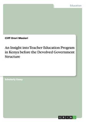 An Insight Into Teacher Education Program in Kenya Before the Devolved Government Structure