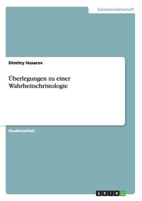 Uberlegungen Zu Einer Wahrheitschristologie