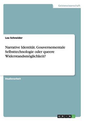 Narrative Identit t. Gouvernementale Selbsttechnologie Oder Queere Widerstandsm glichkeit?