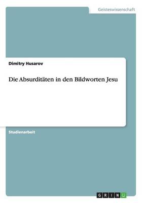 Die Absurditaten in Den Bildworten Jesu