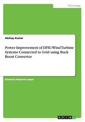 Power Improvement of Dfig Wind Turbine Systems Connected to Grid Using Buck Boost Convertor