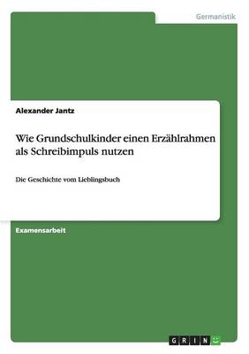 Wie Grundschulkinder Einen Erzahlrahmen ALS Schreibimpuls Nutzen