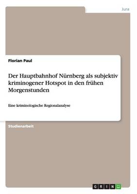 Der Hauptbahnhof N rnberg ALS Subjektiv Kriminogener Hotspot in Den Fr hen Morgenstunden