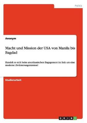Macht Und Mission Der USA Von Manila Bis Bagdad