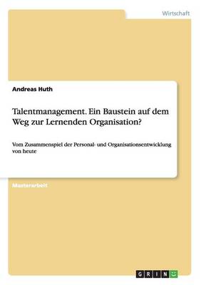 Talentmanagement. Ein Baustein auf dem Weg zur Lernenden Organisation?