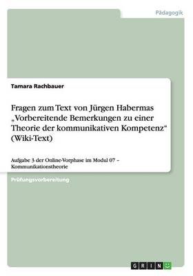 Fragen Zum Text Von Jï¿½rgen Habermas "vorbereitende Bemerkungen Zu Einer Theorie Der Kommunikativen Kompetenz" (Wiki-Text)