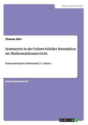 Symmetrie in der Lehrer-Schuler Interaktion im Mathematikunterricht