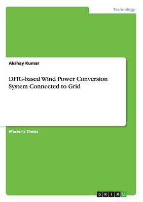 Dfig-Based Wind Power Conversion System Connected to Grid