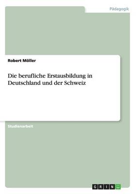 Die Berufliche Erstausbildung in Deutschland Und Der Schweiz