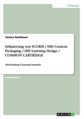 Erl uterung Von Scorm / IMS Content Packaging / IMS Learning Design / Common Cartridge