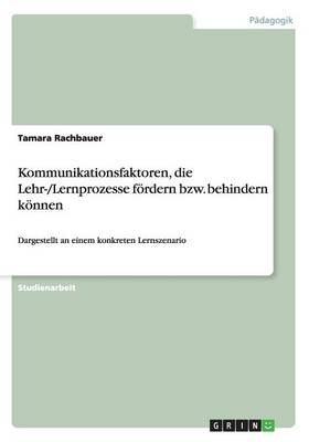 Kommunikationsfaktoren, die Lehr-/Lernprozesse foerdern bzw. behindern koennen