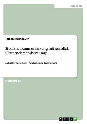Studienzusammenfassung Mit Ausblick "Unternehmensberatung"