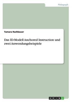 Das Id-Modell Anchored Instruction Und Zwei Anwendungsbeispiele